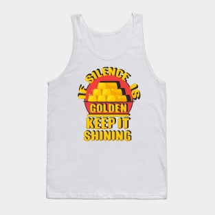 Silence is golden Tank Top